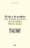el ojo y la sombra: una mirada al retrato en occidente-pedro azara-9788425219030 el ojo y la sombra: una mirada al retrato en occidente-pedro azara-9788425219030