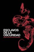 los esclavos de la oscuridad-jean-christophe grange-9788425343230 los esclavos de la oscuridad-jean-christophe grange-9788425343230