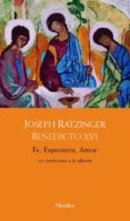 fe, esperanza, amor-joseph benedicto xvi ratzinger-9788425429330 fe, esperanza, amor-joseph benedicto xvi ratzinger-9788425429330