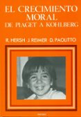 el crecimiento moral de piaget a kohlberg-richard m. hersh-diana p. paolito-joseph reimer-9788427706330 el crecimiento moral de piaget a kohlberg-richard m. hersh-diana p. paolito-joseph reimer-9788427706330
