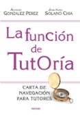 la funcion de tutoria: carta de navegacion para tutores-antonio gonzalez perez-9788427720930 la funcion de tutoria: carta de navegacion para tutores-antonio gonzalez perez-9788427720930