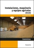 uf0390 - instalaciones, maquinaria y equipos agricolas-alberto moreno vega-9788428398930 uf0390 - instalaciones, maquinaria y equipos agricolas-alberto moreno vega-9788428398930