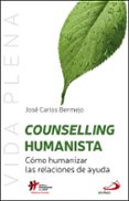 counselling humanista: como humanizar las relaciones de ayuda-jose carlos bermejo-9788428554930 counselling humanista: como humanizar las relaciones de ayuda-jose carlos bermejo-9788428554930