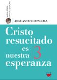 cristo resucitado es nuestra esperanza-jose antonio pagola-9788428830430 cristo resucitado es nuestra esperanza-jose antonio pagola-9788428830430