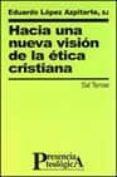 hacia una nueva vision de la etica cristiana-eduardo lopez azpitarte-9788429314830 hacia una nueva vision de la etica cristiana-eduardo lopez azpitarte-9788429314830