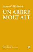 un arbre molt alt (premi ausias march 2018)-jaume coll marine-9788429776430 un arbre molt alt (premi ausias march 2018)-jaume coll marine-9788429776430
