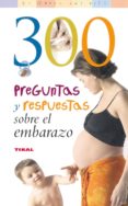 300 preguntas y respuestas sobre el embarazo-b. holzgreve-9788430558230 300 preguntas y respuestas sobre el embarazo-b. holzgreve-9788430558230