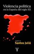 violencia politica en la españa del siglo xx-9788430603930 violencia politica en la españa del siglo xx-9788430603930