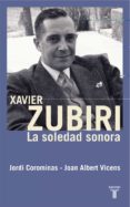 xavier zubiri: la soledad sonora-joan albert vicens folgueira-jordi corominas-9788430606030 xavier zubiri: la soledad sonora-joan albert vicens folgueira-jordi corominas-9788430606030