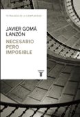 necesario pero imposible-javier goma lanzon-9788430616930 necesario pero imposible-javier goma lanzon-9788430616930