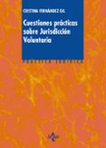 cuestiones prácticas sobre jurisdicción voluntaria-cristina fernandez gil-9788430968930 cuestiones prácticas sobre jurisdicción voluntaria-cristina fernandez gil-9788430968930