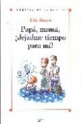 papa, mama ¡dejadme tiempo para mi!-etty buzyn-9788431537630 papa, mama ¡dejadme tiempo para mi!-etty buzyn-9788431537630