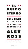 el ruido eterno-alex ross-9788432209130 el ruido eterno-alex ross-9788432209130