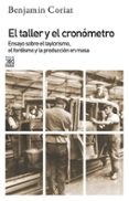 el taller y el cronometro: ensayo sobre taylorismo, el fordismo y la poblacion en masa-benjamin coriat-9788432304330 el taller y el cronometro: ensayo sobre taylorismo, el fordismo y la poblacion en masa-benjamin coriat-9788432304330