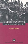 la nueva esclavitud en la economia global-kevin bales-9788432310430 la nueva esclavitud en la economia global-kevin bales-9788432310430