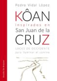 koan: inspirados en san juan de la cruz-pedro vidal-9788433030030 koan: inspirados en san juan de la cruz-pedro vidal-9788433030030