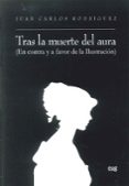 tras la muerte del aura: en contra y a favor de la ilustracion-juan carlos rodriguez-9788433853530 tras la muerte del aura: en contra y a favor de la ilustracion-juan carlos rodriguez-9788433853530