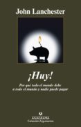 ¡huy!: por que el mundo debe a todo el mundo y nadie puede pagar-john lanchester-9788433963130 ¡huy!: por que el mundo debe a todo el mundo y nadie puede pagar-john lanchester-9788433963130