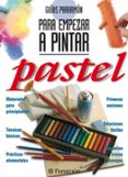 para empezar a pintar pastel-9788434220430 para empezar a pintar pastel-9788434220430