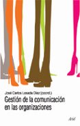 gestion de la comunicacion en las organizaciones-jose carlos losada diaz-9788434413030 gestion de la comunicacion en las organizaciones-jose carlos losada diaz-9788434413030