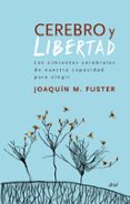 cerebro y libertad-joaquin m. fuster-9788434417830 cerebro y libertad-joaquin m. fuster-9788434417830