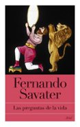 las preguntas de la vida-fernando savater-9788434453630 las preguntas de la vida-fernando savater-9788434453630