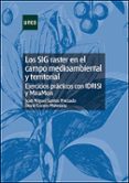 los sig/raster en el campo medioambiental y territorial. 60105cp0 2a01-jose miguel santos preciado-david cocero matesanz-9788436253030 los sig/raster en el campo medioambiental y territorial. 60105cp0 2a01-jose miguel santos preciado-david cocero matesanz-9788436253030