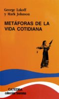 metaforas de la vida cotidiana-george lakoff-mark johnson-9788437606330 metaforas de la vida cotidiana-george lakoff-mark johnson-9788437606330