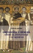 ortodoxia y herejia entre la antigüedad y el medievo-emilio mitre fernandez-9788437620930 ortodoxia y herejia entre la antigüedad y el medievo-emilio mitre fernandez-9788437620930