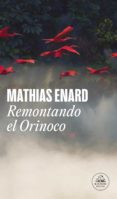 Formato pdf de descarga gratuita de libros. REMONTANDO EL ORINOCO  en español 9788439740230 de ENARD MATHIAS