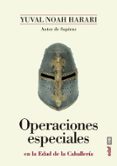 operaciones especiales en la edad de la caballeria-yuval noah harari-9788441439030 operaciones especiales en la edad de la caballeria-yuval noah harari-9788441439030