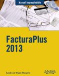 facturaplus 2013 (manual imprescindible)-sandra de prado morante-9788441533530 facturaplus 2013 (manual imprescindible)-sandra de prado morante-9788441533530