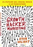 growth hacker marketing. el futuro del social media y la publicidad (ebook)-ryan holiday-9788441536630 growth hacker marketing. el futuro del social media y la publicidad (ebook)-ryan holiday-9788441536630