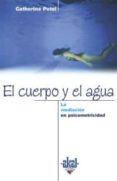 el cuerpo y el agua: la mediacion en psicomotricidad-catherine potel-9788446014430 el cuerpo y el agua: la mediacion en psicomotricidad-catherine potel-9788446014430