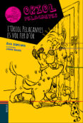 oriol pelacanyes 1. l oriol pelacanyes es vol fer d or-eva santana-9788447928330 oriol pelacanyes 1. l oriol pelacanyes es vol fer d or-eva santana-9788447928330