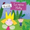 la reina holly (el pequeño reino de ben y holly nº 8)-9788448838430 la reina holly (el pequeño reino de ben y holly nº 8)-9788448838430