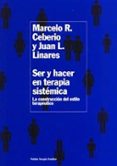 ser y hacer en terapia sistemica: la construccion del estilo tera peutico-juan luis linares-marcelo r. ceberio-9788449317330 ser y hacer en terapia sistemica: la construccion del estilo tera peutico-juan luis linares-marcelo r. ceberio-9788449317330