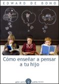 como enseñar a pensar a tu hijo-edward de bono-9788449324130 como enseñar a pensar a tu hijo-edward de bono-9788449324130