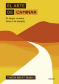 el arte de caminar: el largo camino lleva a la alegria-thich nhat hanh-9788449335730 el arte de caminar: el largo camino lleva a la alegria-thich nhat hanh-9788449335730