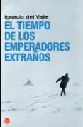 el tiempo de los emperadores extraños-ignacio del valle-9788466320030 el tiempo de los emperadores extraños-ignacio del valle-9788466320030