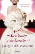seduccion a medianoche-jacquie d alesandro-9788466637930 seduccion a medianoche-jacquie d alesandro-9788466637930