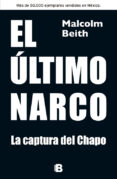 el ultimo narco: la captura del chapo-malcolm beith-9788466655330 el ultimo narco: la captura del chapo-malcolm beith-9788466655330