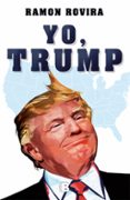 yo, trump-ramon rovira-9788466662130 yo, trump-ramon rovira-9788466662130