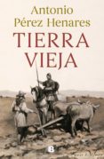 Los libros más vendidos pdf descargar gratis TIERRA VIEJA (Literatura española)