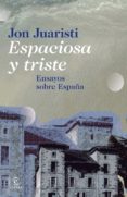 espaciosa y triste-jon juaristi-9788467024630 espaciosa y triste-jon juaristi-9788467024630