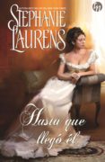 hasta que llegó él-stephanie laurens-9788468784830 hasta que llegó él-stephanie laurens-9788468784830
