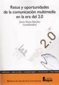 retos y oportunidades de la comunicacion multimedia en la era del 2.0-javier sierra sanchez-9788470744730 retos y oportunidades de la comunicacion multimedia en la era del 2.0-javier sierra sanchez-9788470744730