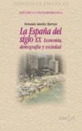 historia de españa xx. la españa del siglo xx: economia, demograf ia y sociedad-fernando sanchez marroyo-9788470903830 historia de españa xx. la españa del siglo xx: economia, demograf ia y sociedad-fernando sanchez marroyo-9788470903830