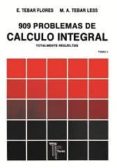 novecientos nueve problemas de calculo integral (t.2)-emilio tebar flores-9788473601030 novecientos nueve problemas de calculo integral (t.2)-emilio tebar flores-9788473601030