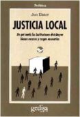 justicia local: de que modo las instituciones distribuyen bienes escasos y cargas necesarias-jon elster-9788474325430 justicia local: de que modo las instituciones distribuyen bienes escasos y cargas necesarias-jon elster-9788474325430